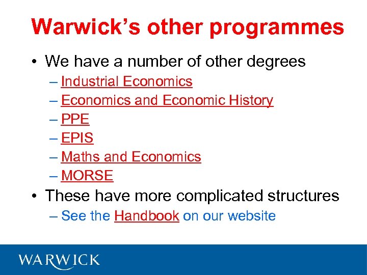 Warwick’s other programmes • We have a number of other degrees – Industrial Economics