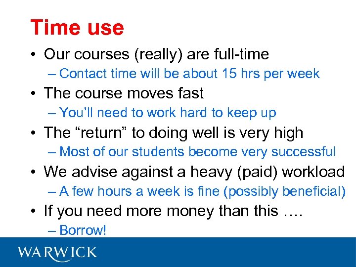 Time use • Our courses (really) are full-time – Contact time will be about