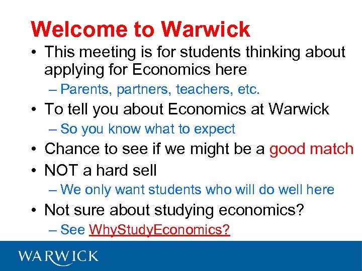 Welcome to Warwick • This meeting is for students thinking about applying for Economics