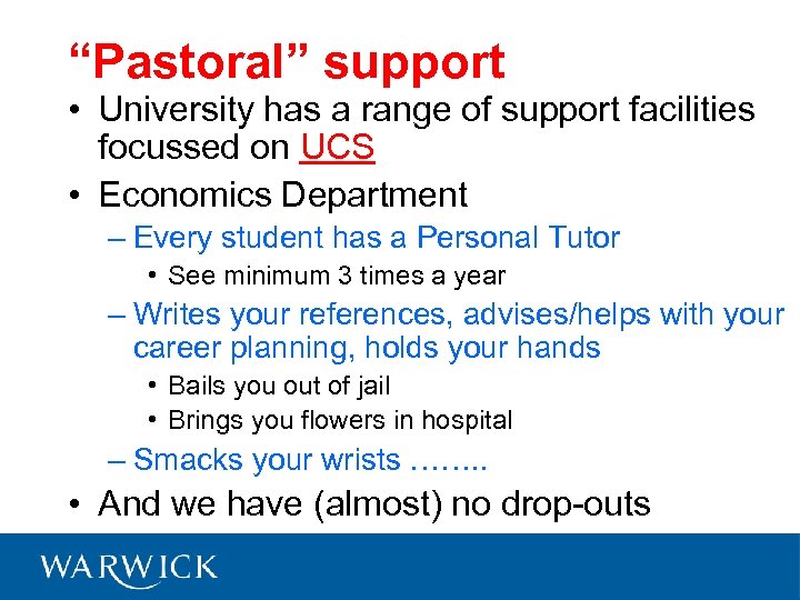 “Pastoral” support • University has a range of support facilities focussed on UCS •