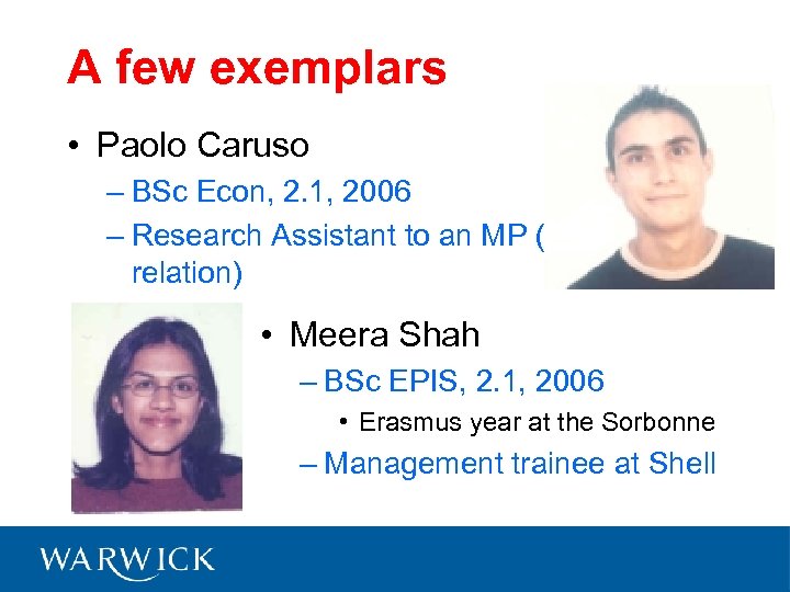 A few exemplars • Paolo Caruso – BSc Econ, 2. 1, 2006 – Research