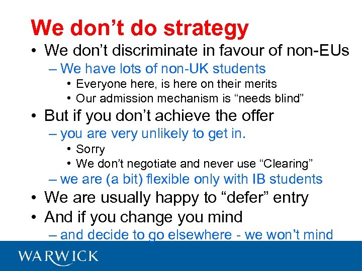 We don’t do strategy • We don’t discriminate in favour of non-EUs – We