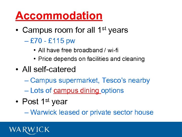 Accommodation • Campus room for all 1 st years – £ 70 - £