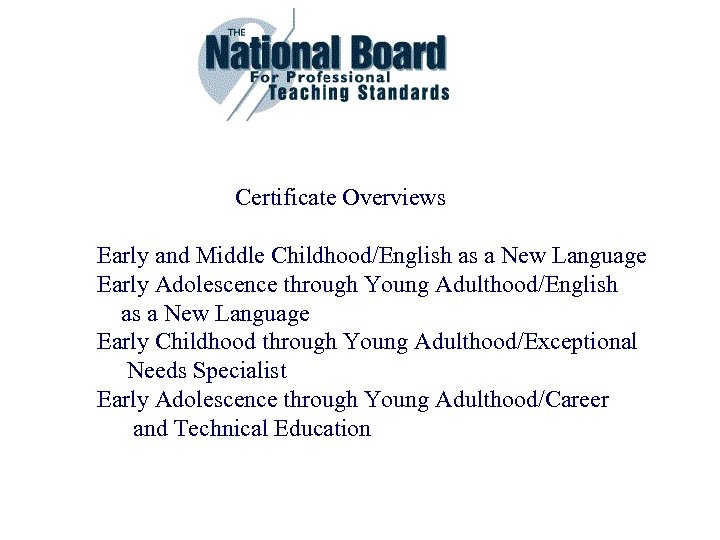 Certificate Overviews Early and Middle Childhood/English as a New Language Early Adolescence through Young