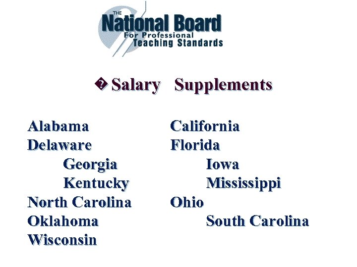 � Salary Supplements Alabama Delaware Georgia Kentucky North Carolina Oklahoma Wisconsin California Florida Iowa
