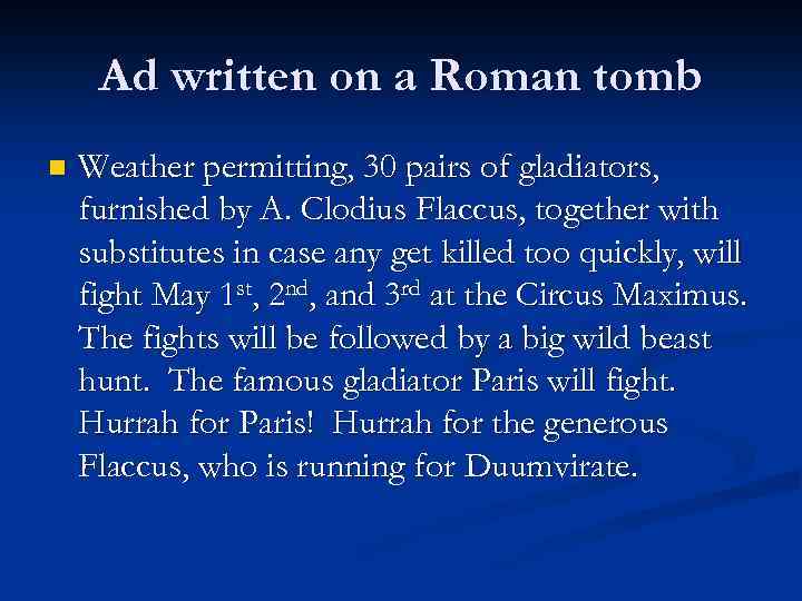 Ad written on a Roman tomb n Weather permitting, 30 pairs of gladiators, furnished