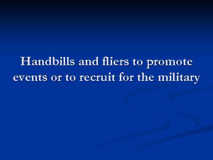 Handbills and fliers to promote events or to recruit for the military 