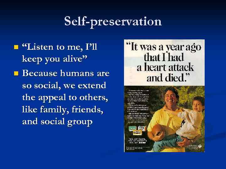 Self-preservation “Listen to me, I’ll keep you alive” n Because humans are so social,