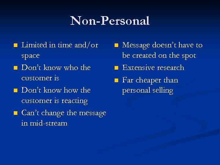 Non-Personal n n Limited in time and/or space Don’t know who the customer is