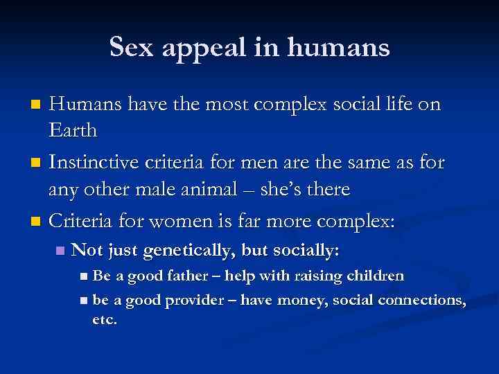 Sex appeal in humans Humans have the most complex social life on Earth n