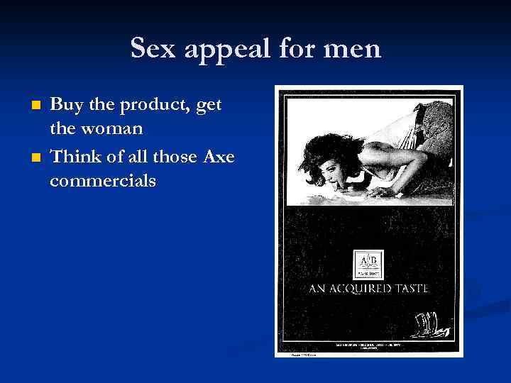 Sex appeal for men n n Buy the product, get the woman Think of