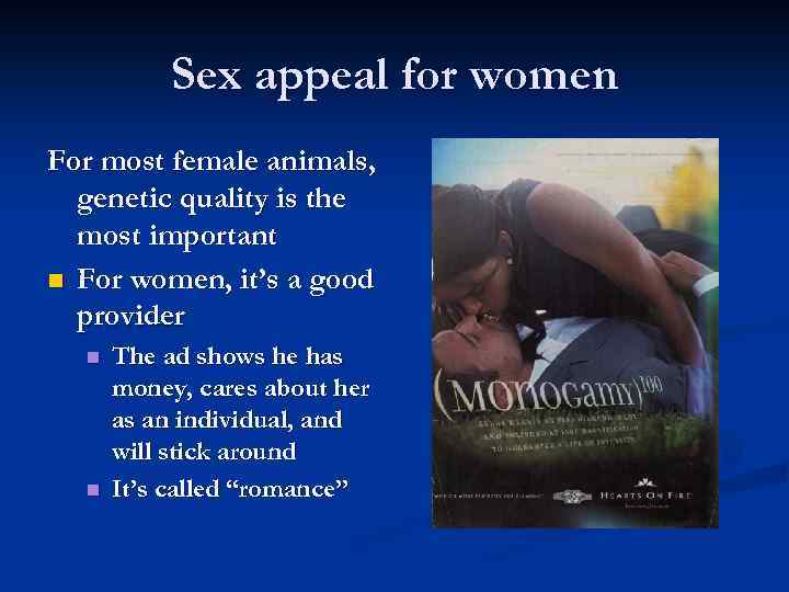 Sex appeal for women For most female animals, genetic quality is the most important