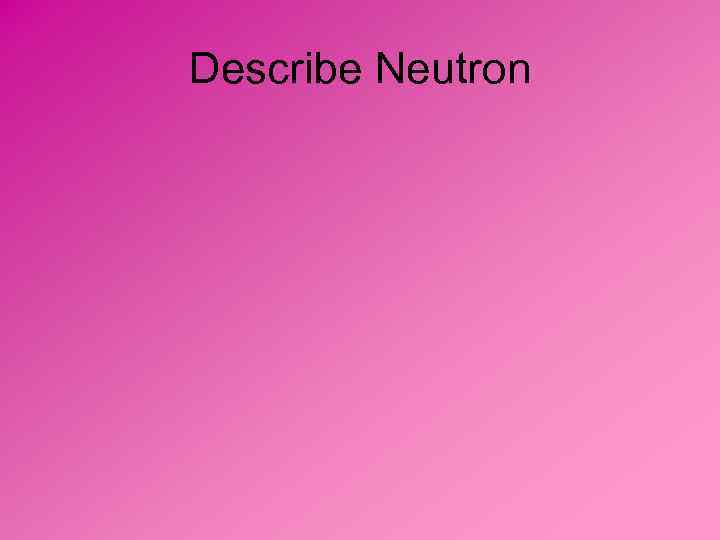 Describe Neutron 