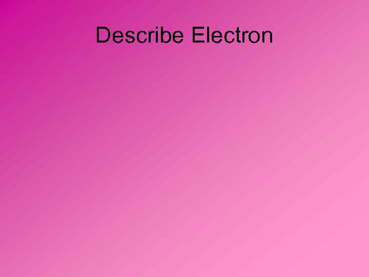 Describe Electron 