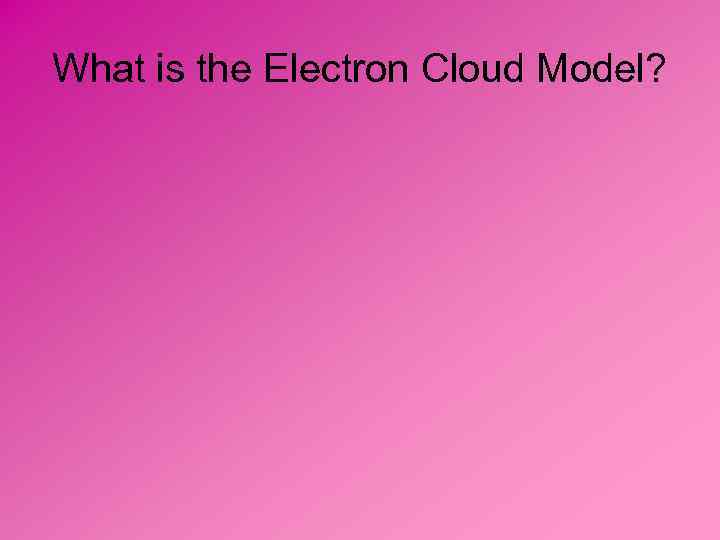 What is the Electron Cloud Model? 