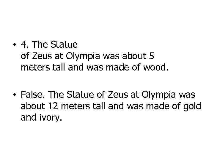  • 4. The Statue of Zeus at Olympia was about 5 meters tall