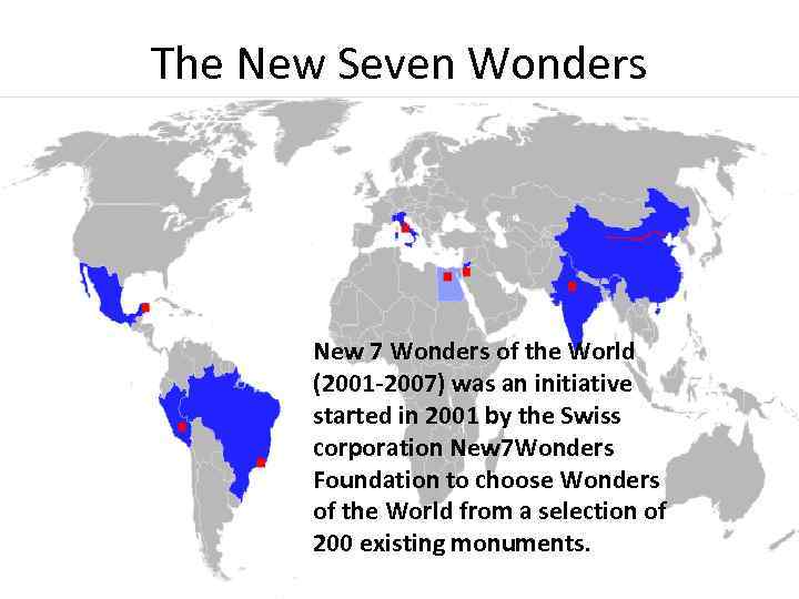 The New Seven Wonders New 7 Wonders of the World (2001 -2007) was an