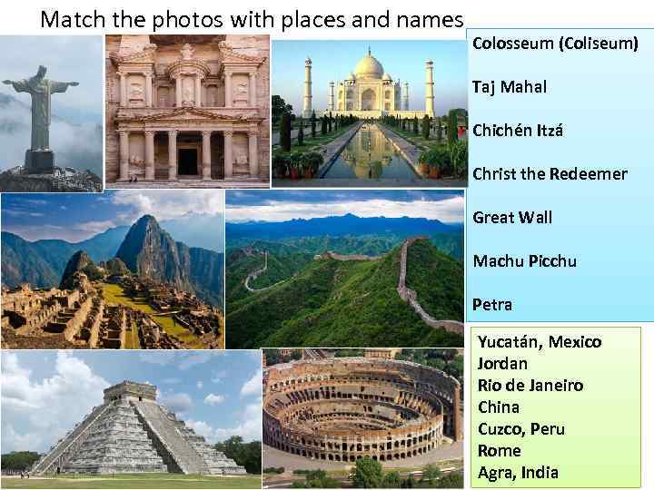 Match the photos with places and names Colosseum (Coliseum) Taj Mahal Chichén Itzá Christ