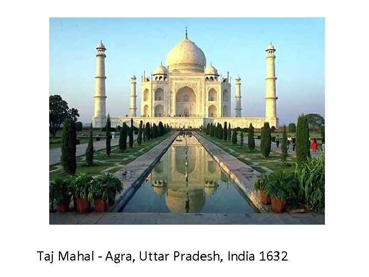 Taj Mahal - Agra, Uttar Pradesh, India 1632 