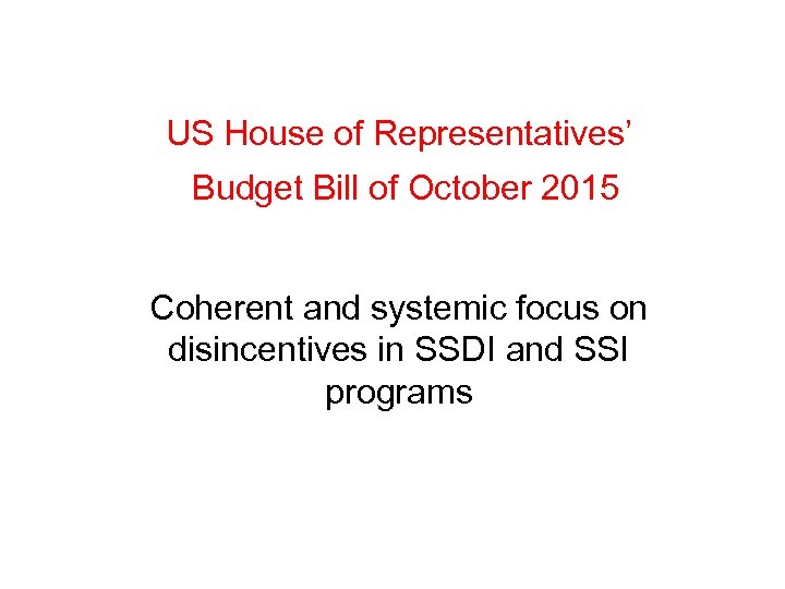 US House of Representatives’ Budget Bill of October 2015 Coherent and systemic focus on