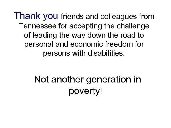 Thank you friends and colleagues from Tennessee for accepting the challenge of leading the