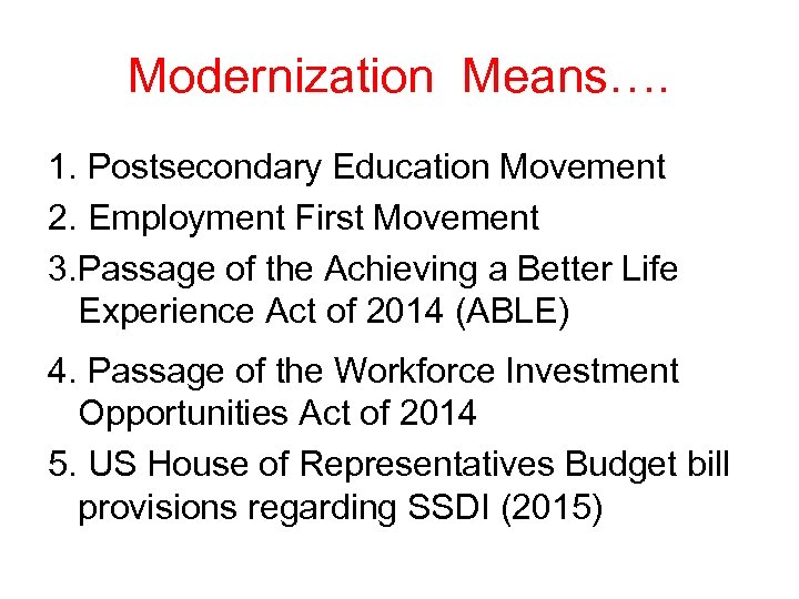 Modernization Means…. 1. Postsecondary Education Movement 2. Employment First Movement 3. Passage of the