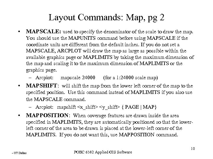 Layout Commands: Map, pg 2 • MAPSCALE: used to specify the denominator of the