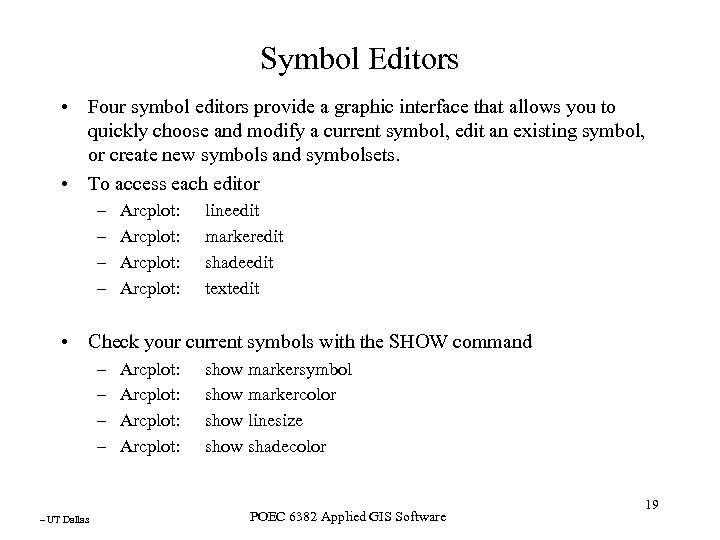 Symbol Editors • Four symbol editors provide a graphic interface that allows you to