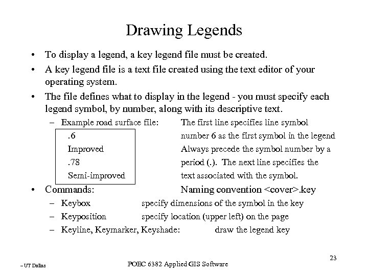 Drawing Legends • To display a legend, a key legend file must be created.