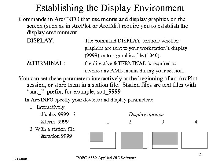 Establishing the Display Environment Commands in Arc/INFO that use menus and display graphics on