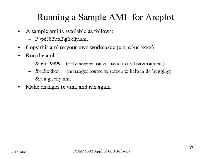 Running a Sample AML for Arcplot • A sample aml is available as follows: