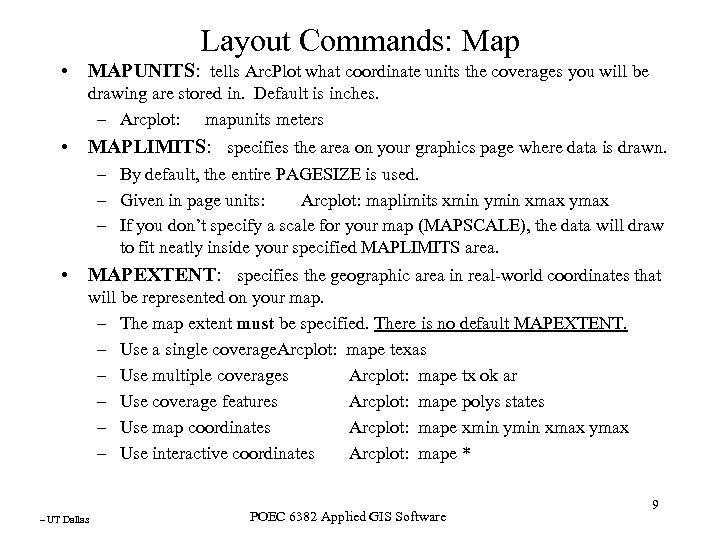 Layout Commands: Map • MAPUNITS: tells Arc. Plot what coordinate units the coverages you