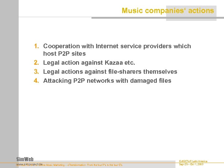 Music companies‘ actions 1. Cooperation with Internet service providers which host P 2 P