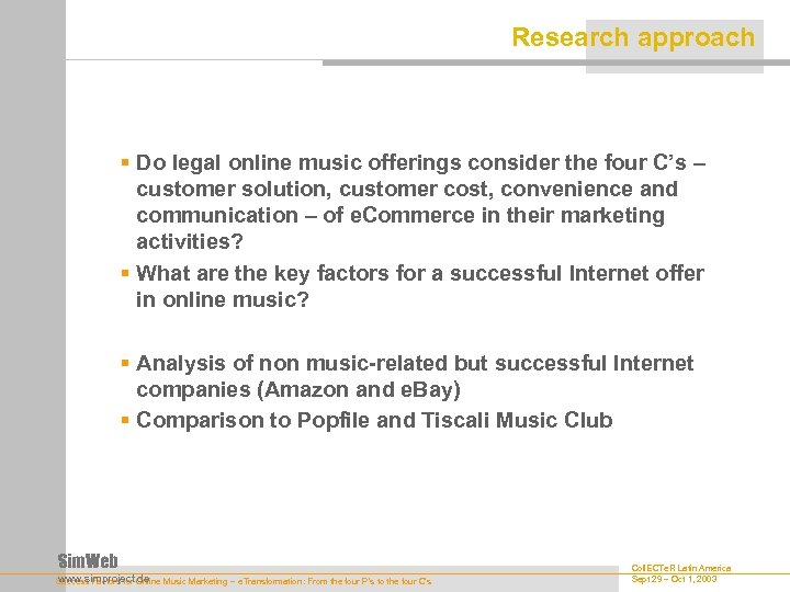 Research approach § Do legal online music offerings consider the four C’s – customer