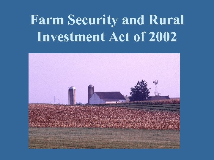 Farm Security and Rural Investment Act of 2002 