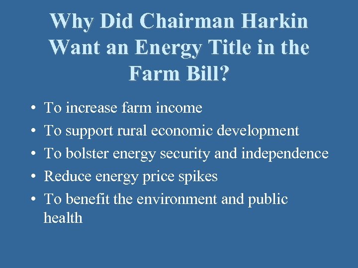 Why Did Chairman Harkin Want an Energy Title in the Farm Bill? • •