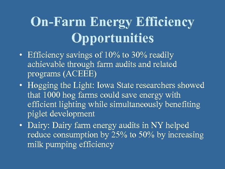 On-Farm Energy Efficiency Opportunities • Efficiency savings of 10% to 30% readily achievable through