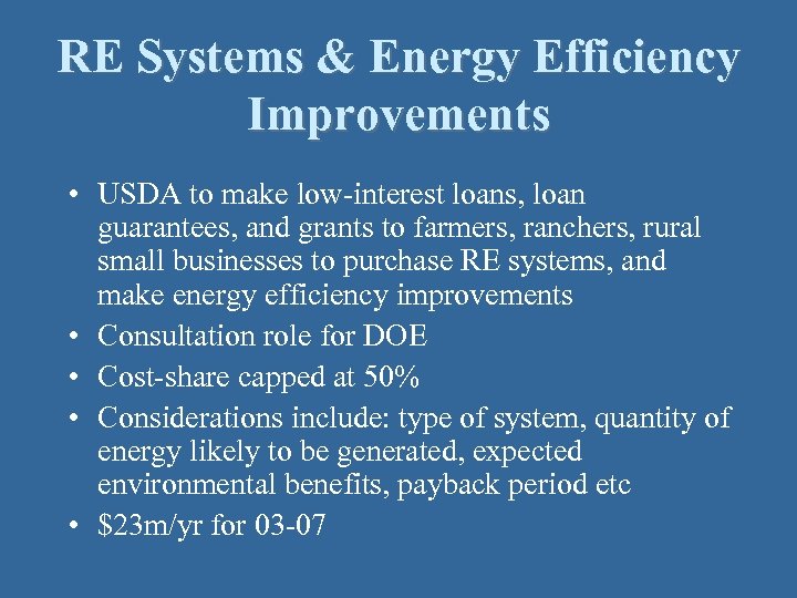 RE Systems & Energy Efficiency Improvements • USDA to make low-interest loans, loan guarantees,