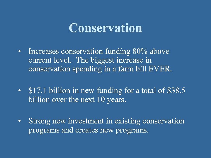 Conservation • Increases conservation funding 80% above current level. The biggest increase in conservation