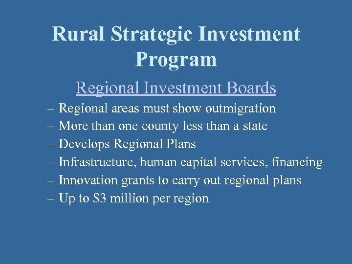 Rural Strategic Investment Program Regional Investment Boards – Regional areas must show outmigration –