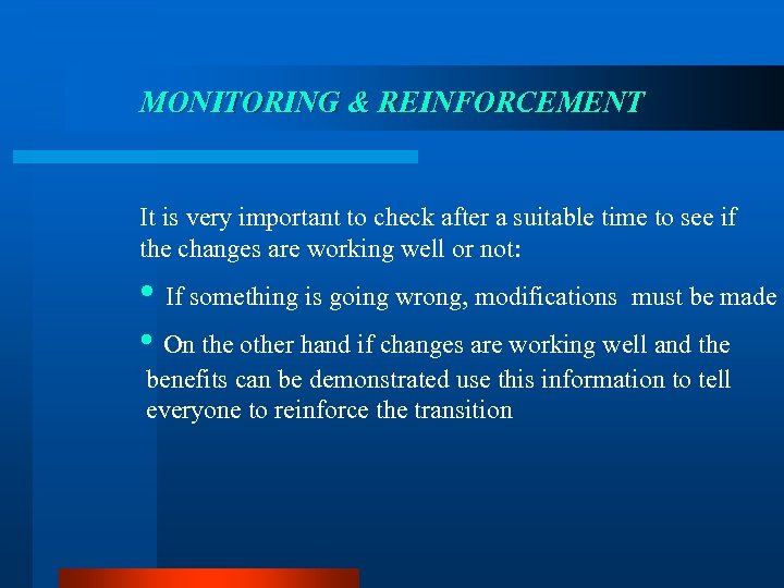 MONITORING & REINFORCEMENT It is very important to check after a suitable time to