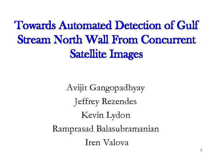 Towards Automated Detection of Gulf Stream North Wall From Concurrent Satellite Images Avijit Gangopadhyay