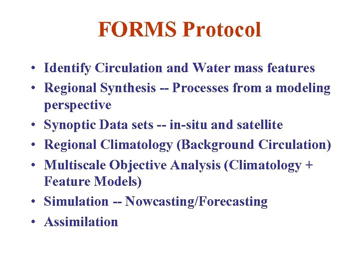 FORMS Protocol • Identify Circulation and Water mass features • Regional Synthesis -- Processes