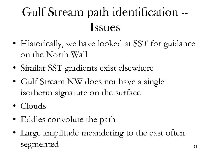 Gulf Stream path identification -Issues • Historically, we have looked at SST for guidance