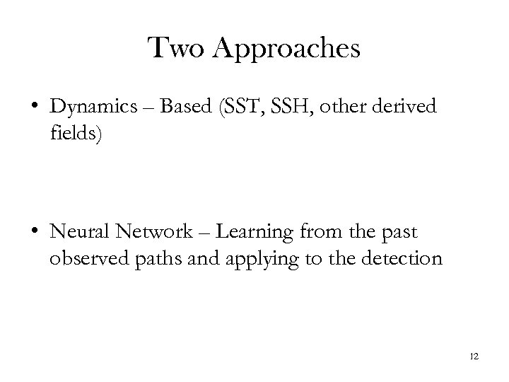 Two Approaches • Dynamics – Based (SST, SSH, other derived fields) • Neural Network