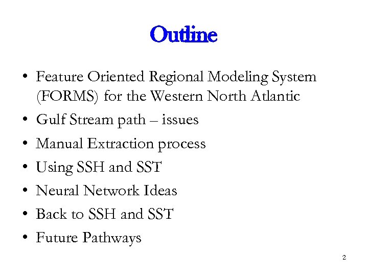 Outline • Feature Oriented Regional Modeling System (FORMS) for the Western North Atlantic •