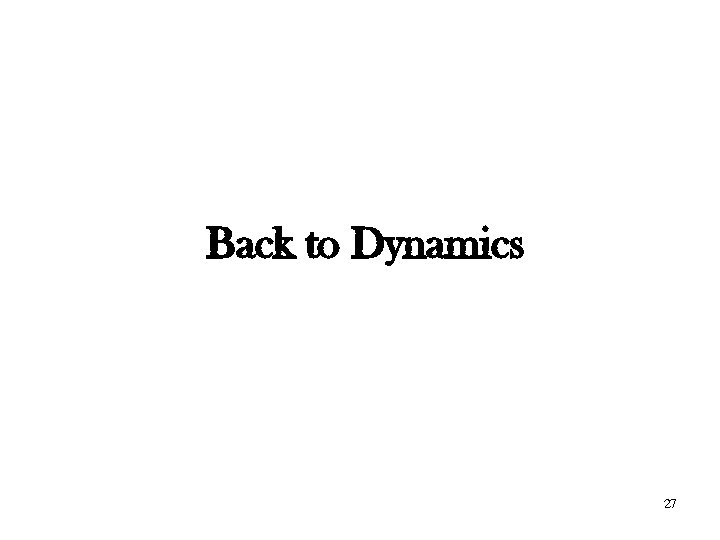 Back to Dynamics 27 