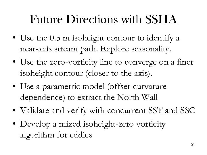 Future Directions with SSHA • Use the 0. 5 m isoheight contour to identify