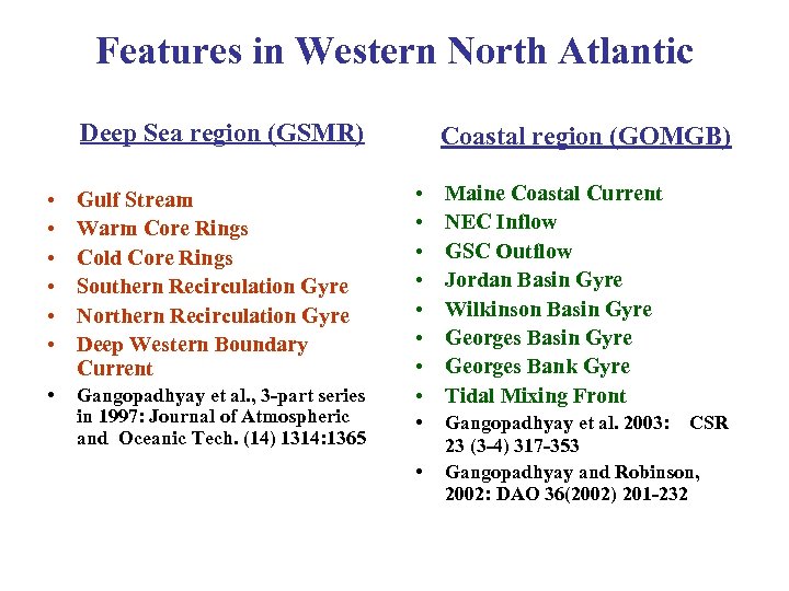 Features in Western North Atlantic Deep Sea region (GSMR) • • • Gulf Stream