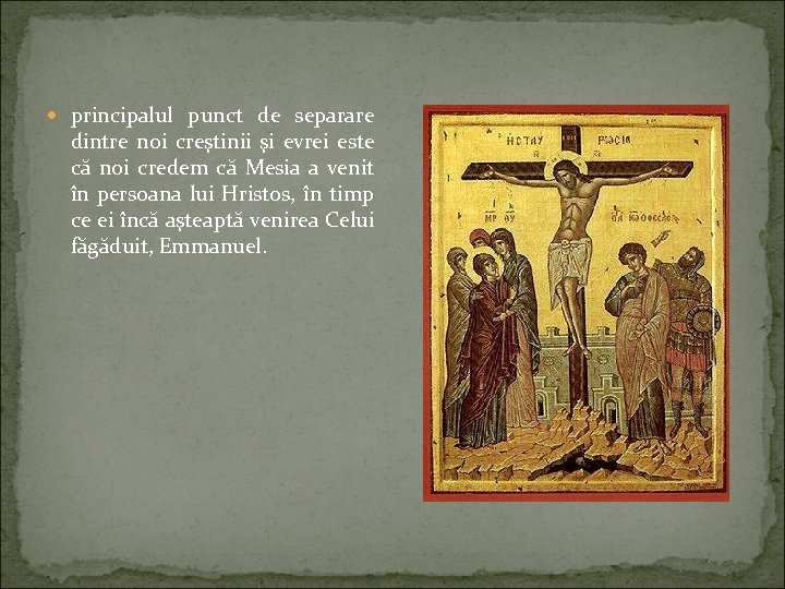  principalul punct de separare dintre noi creştinii şi evrei este că noi credem